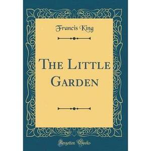The Little Garden by Francis King