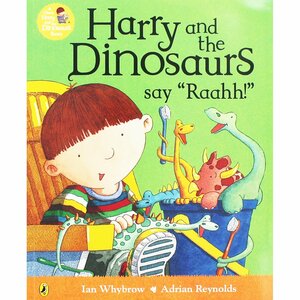 Harry and the Dinosaurs Say 'Raahh! by Ian Whybrow