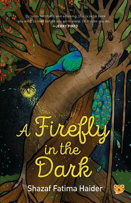 A Firefly in the Dark by Shazaf Fatima Haider