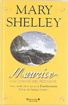 Maurice o la cabaña del pescador by Mary Shelley