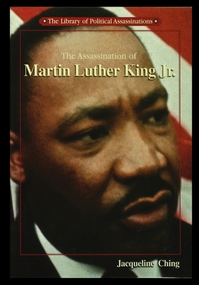 The Assassination of Martin Luther King, Jr. by Jacqueline Ching