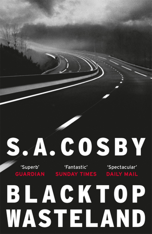 Blacktop Wasteland by S.A. Cosby