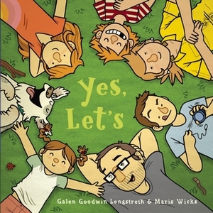 Yes, Let's by Galen Goodwin Longstreth, Maris Wicks