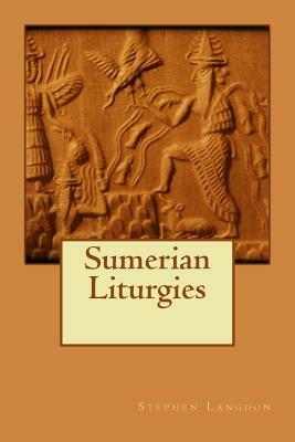 Sumerian Liturgies by Stephen Langdon