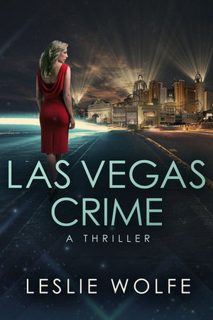 Las Vegas Crime by Leslie Wolfe