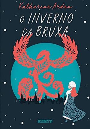 O Inverno da Bruxa by Katherine Arden