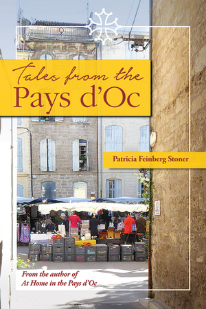 Tales from the Pays d'Oc (The Pays d'Oc Series #2) by Patricia Feinberg Stoner