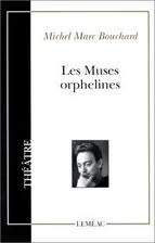 Les muses orphelines by Michel Marc Bouchard