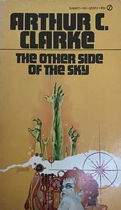 The Other Side Of The Sky by Arthur C. Clarke