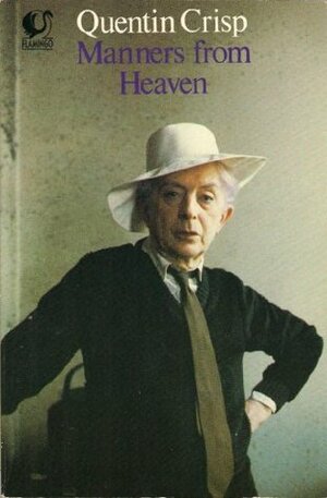 Manners from Heaven: A Divine Guide to Good Behaviour by Quentin Crisp