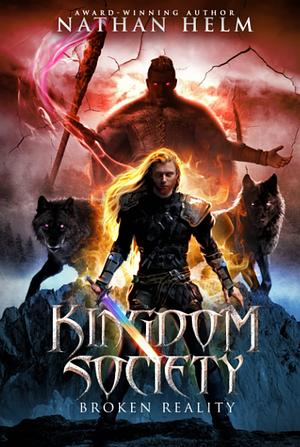 Kingdom Society: Broken Reality by Nathan Helm, Nathan Helm