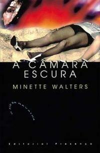 A Câmara Escura by Minette Walters