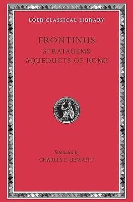 Frontinus: Stratagems. Aqueducts of Rome. by Charles E. Bennett, Mary B. McElwain, Frontinus