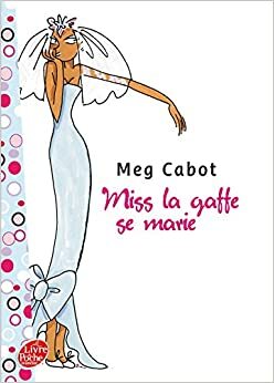 Miss la gaffe se marie by Meg Cabot
