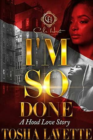 I'm So Done: A Hood Love Story: Standalone by Tosha Lavette