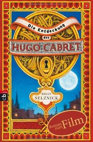 Die Entdeckung des Hugo Cabret by Brian Selznick, Uwe-Michael Gutzschhahn