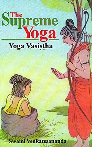 The Supreme Yoga: Yoga Vasistha Paperback – 2010 by Venkatesananda