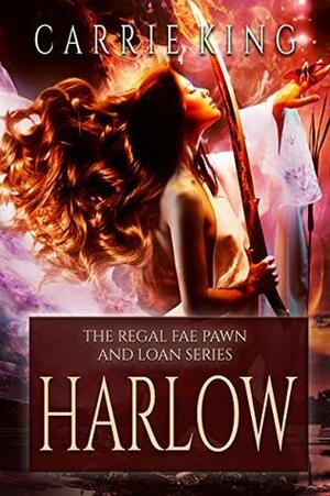 Harlow (The Regal Fae Pawn And Loan Series Book 1) by Carrie King