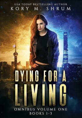 Dying for a Living Omnibus, Volume 1 by Kory M. Shrum