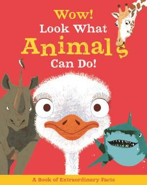 Wow! Look What Animals Can Do! by Jackie McCann