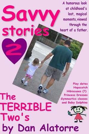 Savvy Stories 2: The TERRIBLE Two's by Dan Alatorre