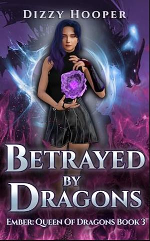 Betrayed by Dragons by Dizzy Hooper