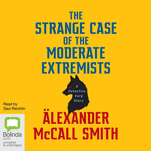 The Strange Case of the Moderate Extremists by Alexander McCall Smith