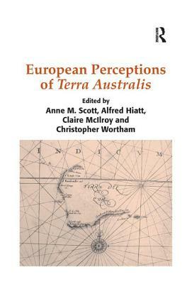 European Perceptions of Terra Australis by Christopher Wortham, Alfred Hiatt