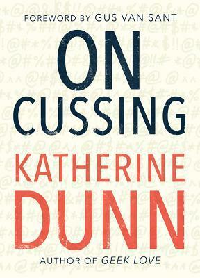 On Cussing: Bad Words and Creative Cursing by Katherine Dunn