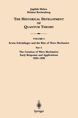 Part 2 the Creation of Wave Mechanics; Early Response and Applications 1925-1926 by Erwin Schrödinger