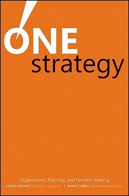One Strategy: Organization, Planning, and Decision Making by Steven Sinofsky, Marco Iansiti