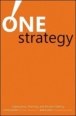 One Strategy: Organization, Planning, and Decision Making by Marco Iansiti, Steven Sinofsky