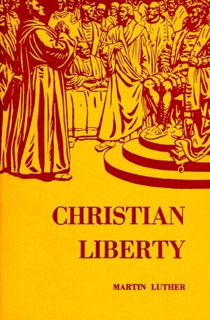 Christian Liberty by Martin Luther