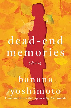 Dead-end Memories: Stories by Banana Yoshimoto