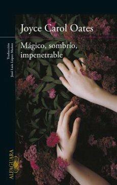 Magico, Sombrio, Impenetrable by Oates