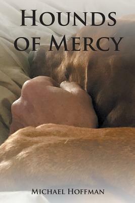 Hounds of Mercy by Michael Hoffman