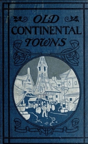 Old Continental Towns by Walter M. Gallichan