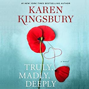 Truly, Madly, Deeply: A Novel by Karen Kingsbury