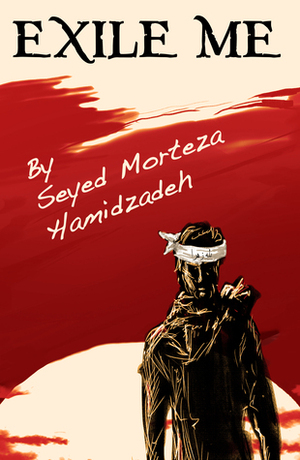 Exile Me by Seyed Morteza Hamidzadeh