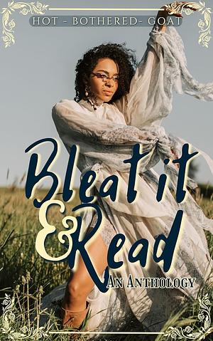 Bleat it & Read: An Anthology by Nikki Bradley, Elaine Daniels, K. Archer, AF Barnes, Raven Storm, E.N. Laurier, Lizzie Strong, Chalan Johnson