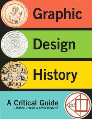 Graphic Design History by Emily McVarish, Johanna Drucker