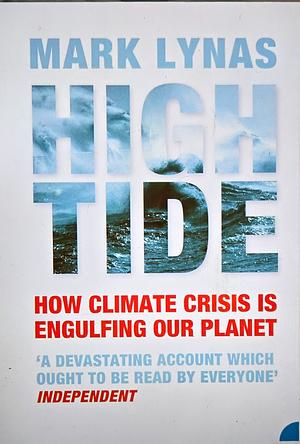 High Tide: How Climate Crisis is Engulfing Our Planet by Mark Lynas