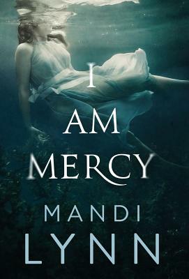 I am Mercy by Mandi Lynn