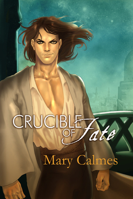 Crucible of Fate by Mary Calmes