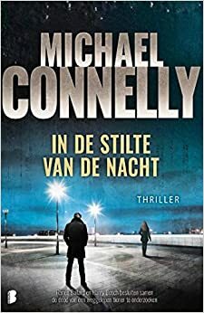 In de stilte van de nacht by Michael Connelly