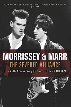 MorrisseyMarr: The Severed Alliance by Johnny Rogan