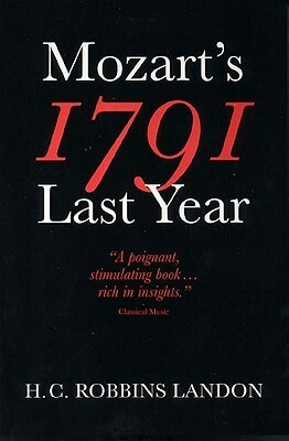 1791: Mozart's Last Year by M.C. Landon, H.C. Robbins Landon