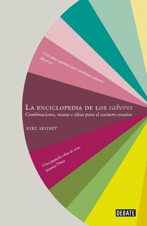 La enciclopedia de los sabores: Combinaciones, recetas e ideas para el cocinero creativo by Niki Segnit, Juan Manuel Ibeas