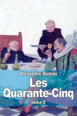Les Quarante-Cinq: Tome 2 by Alexandre Dumas