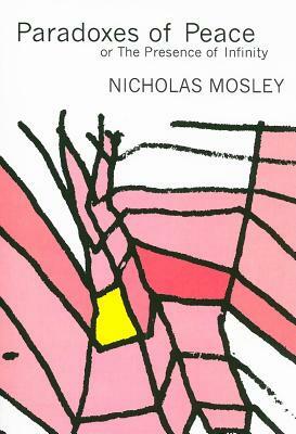 Paradoxes of Peace: Or, the Presence of Infinity by Nicholas Mosley